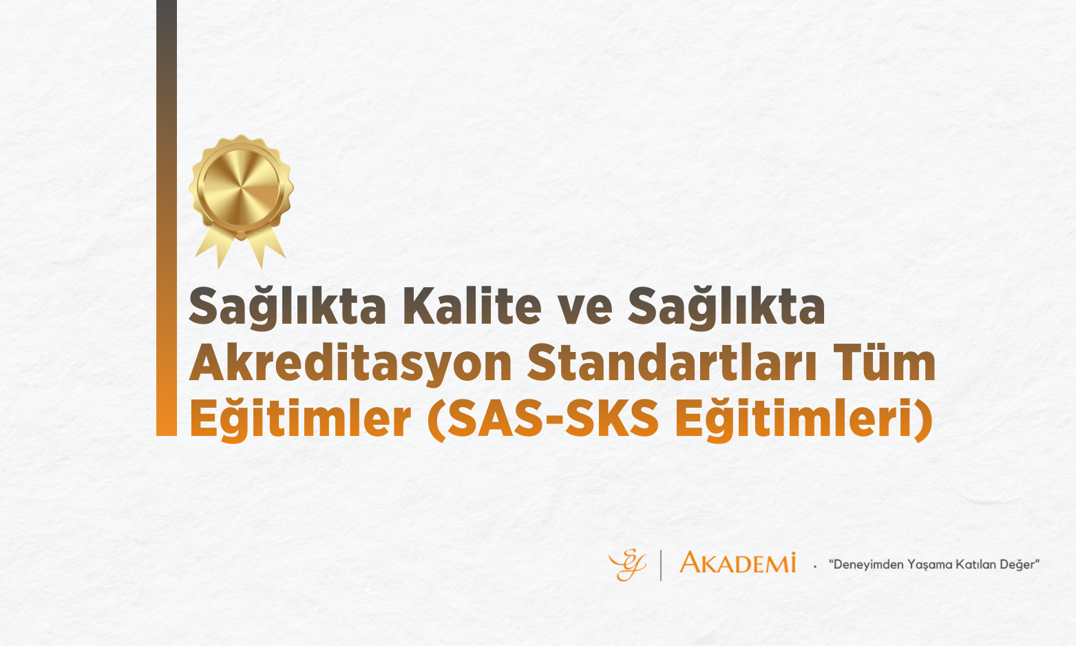 SAS (Sağlıkta Akreditasyon Standartları) VE SKS (Sağlıkta Kalite Standartları) EĞİTİMLERİ
